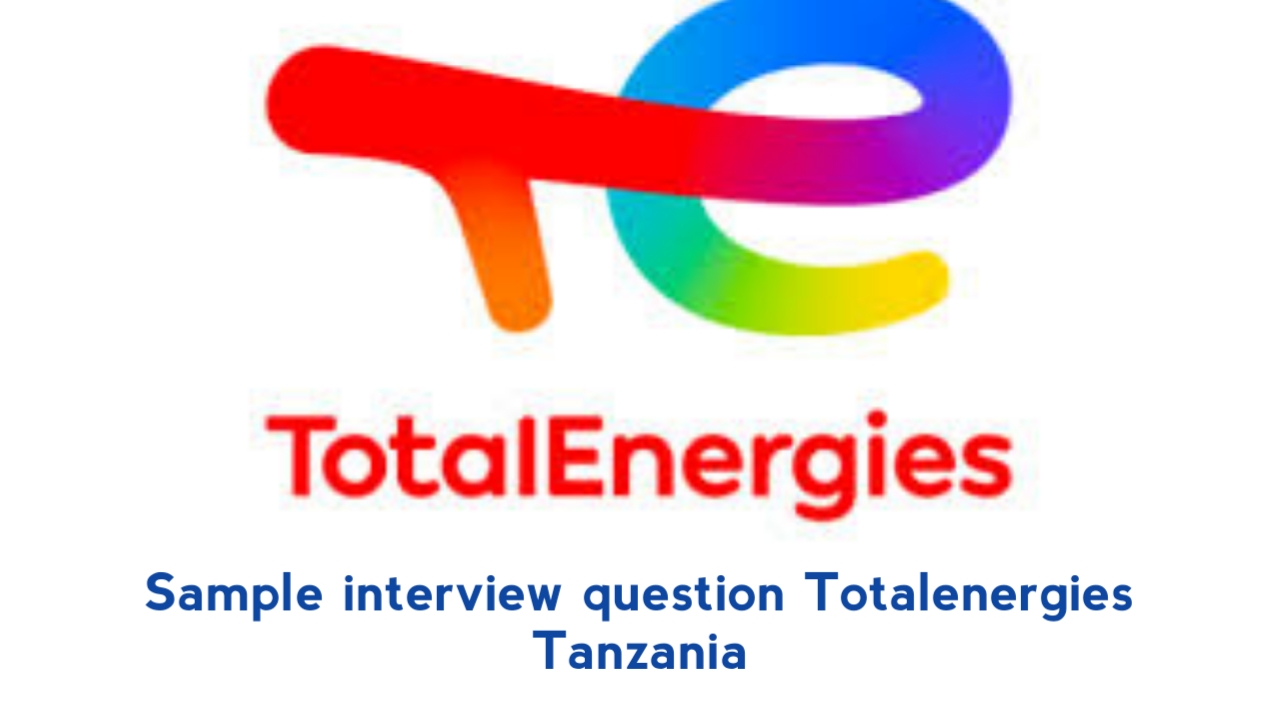 Sample interview question Totalenergies Tanzania